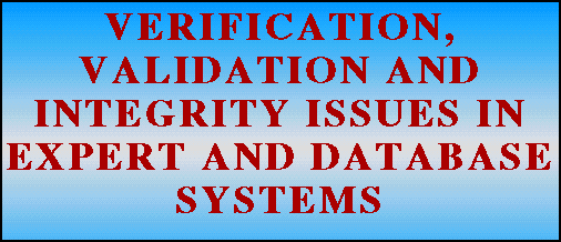 VERIFICATION, VALIDATION AND INTEGRITY ISSUES IN
EXPERT AND DATABASES SYSTEMS