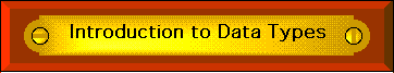 INTRODUCTION TO DATA TYPES