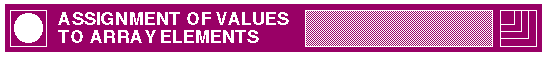 ASSIGNMENT OF VALUES TO ARRAY ELEMENTS