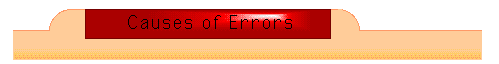 CAUSES OF ERRORS