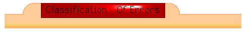 CLASSIFICATION OF ERRORS