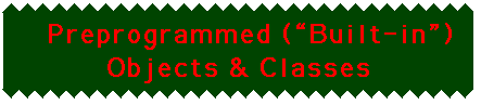 PREPROGRAMMED BUILT-IN OBJECTS & CLASSES
